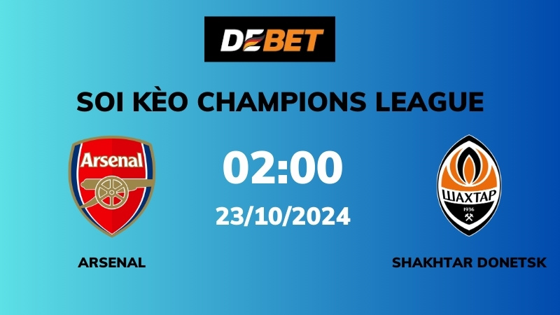Phong độ và lịch sử đối đầu Arsenal vs Shakhtar Donetsk